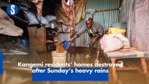 Kangemi residents' homes destroyed  after Sunday's heavy rains