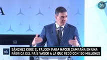 Sánchez coge el Falcon para hacer campaña en una fábrica del País Vasco a la que regó con 130 millones