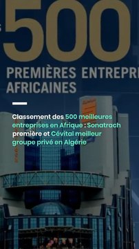 Classement des 500 meilleures entreprises en Afrique : Sonatrach première et Cévital meilleur groupe privé en Algérie