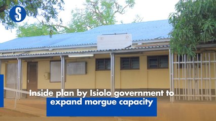 Inside plan by Isiolo government to expand morgue capacity