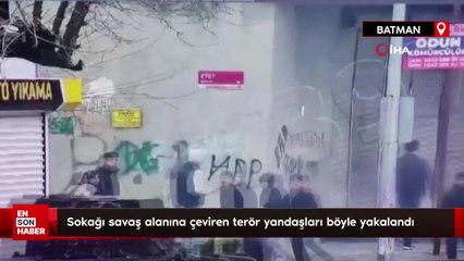 Batman'da sokağı savaş alanına çeviren terör yandaşları böyle yakalandı