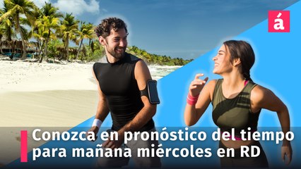 Conozca en pronóstico del tiempo para mañana miércoles 27 de marzo en la República Dominicana