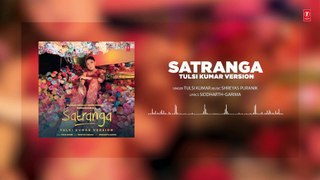 Satranga - Tulsi Kumar Version (Full Audio) | Shreyas Puranik | Siddharth-Garima