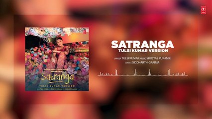 Satranga - Tulsi Kumar Version (Full Audio) | Shreyas Puranik | Siddharth-Garima