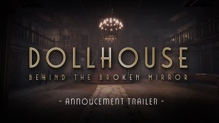 Dollhouse Behind The Broken Mirror - Trailer d'annonce