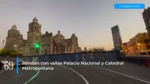 Blindan con vallas Palacio Nacional y Catedral Metropolitana