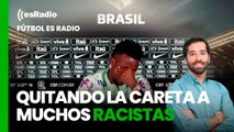 Fútbol es Radio: Vinícius está quitando la careta a muchos racistas