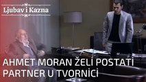 Ahmet Moran želi postati partner u Tvornici | Ljubav i Kazna - Epizoda 15