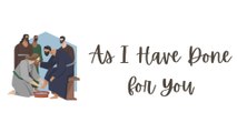 As I Have Done for You | Lyric Video | Maundy Thursday