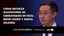 China rechaza acusaciones de ciberataques lanzadas por EEUU, Reino Unido y Nueva Zelanda