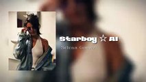 Selena Gomez - Starboy (Version con Inteligencia Artificial (AI version)