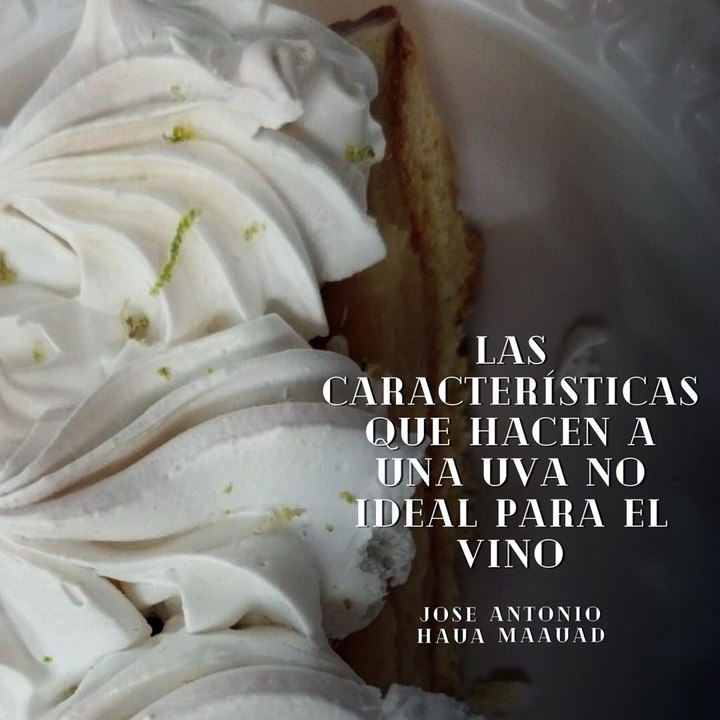 Jose Antonio Haua Maauad- ¡Razones por las que no todas las uvas son para vino! (Parte 1) (Creado por @JoseAntonioHauaMaauad)