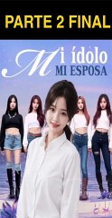 MI IDOLO , MI ESPOSA PARTE 2 FINAL (subtitulado en español)