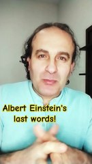 Albert Einstein's last words