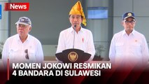 Resmikan 4 Bandara di Sulawesi, Jokowi Kenang Sulit Kirim Bantuan Saat Gempa