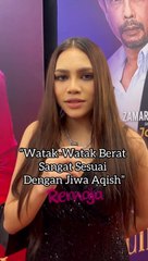 "Watak-watak berat sangat sesuai dengan Jiwa Aqish"