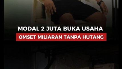 Modal 2 Juta Buka Usaha Omset Miliaran Tanpa Hutang