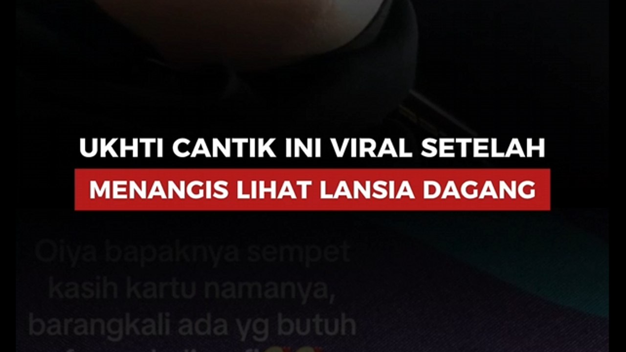 Ukhti Cantik Ini Viral Setelah Menangis LihatUkhti Cantik Ini Viral Setelah Menangis Lihat Lansia Dagang Lans