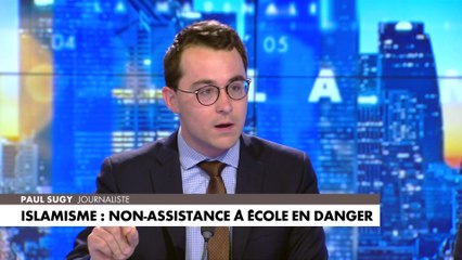 L'édito de Paul Sugy : «Islamisme : non-assistance à école en danger»