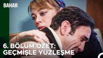 6. BÖLÜM ÖZET: GEÇMİŞLE YÜZLEŞME - Bahar