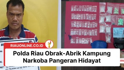 Gerah Dituding Jadi Beking, Polda Riau Obrak-Abrik Kampung Narkoba Pangeran Hidayat