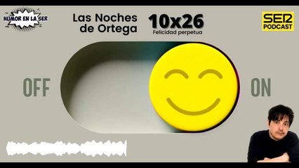 Las Noches de Ortega | 10x26 | Felicidad perpetua