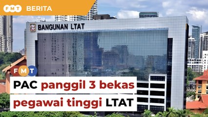PAC panggil 3 bekas pegawai tinggi LTAT berkait rizab 2022