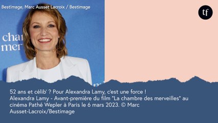 52 ans et célib' ? Pour Alexandra Lamy, c'est une force !