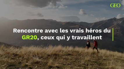 Rencontre avec les vrais héros du GR20, ceux qui y travaillent