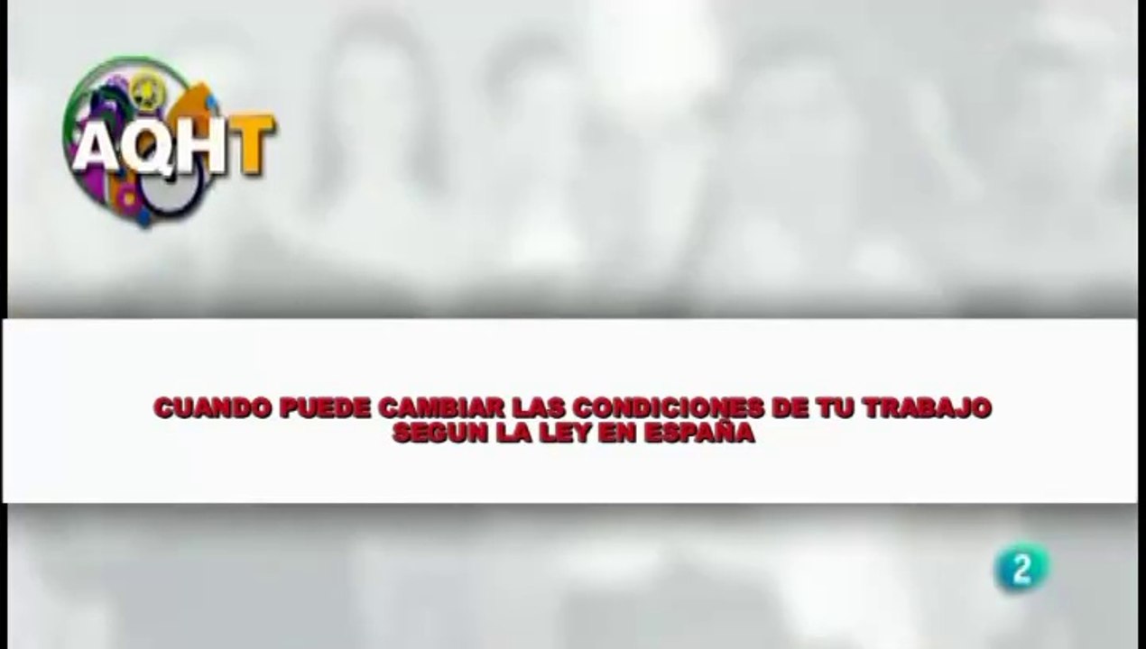 CUANDO PUEDE CAMBIAR LAS CONDICIONES DE TU TRABAJO SEGUN LA LEY EN ESPAÑA