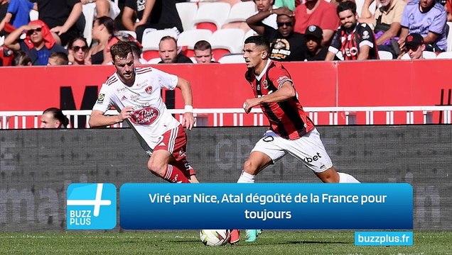 Viré par Nice, Atal dégoûté de la France pour toujours