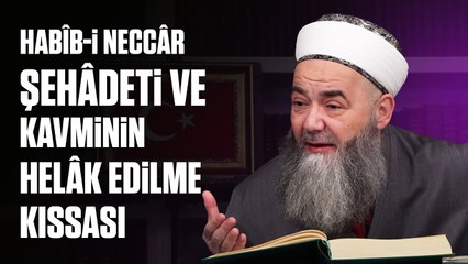 Hayâtında da Memâtında da Kavmine Vaaz Eden Habîb-i Neccâr Şehâdeti ve Kavminin Helâk Edilme Kıssası