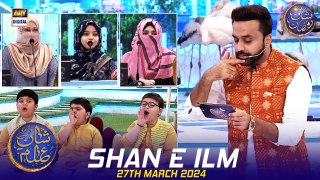 Shan e Ilm (Quiz Competition) | Waseem Badami | 27 March 2024 | #shaneiftar