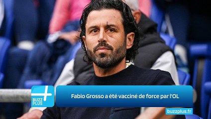 Fabio Grosso a été vacciné de force par l'OL