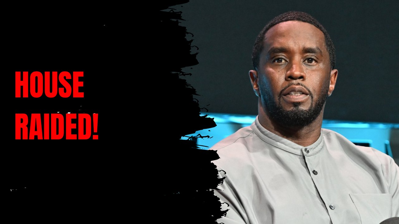 Diddy’s homes raided