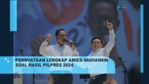 Pernyataan Lengkap Anies Baswedan- Muhaimin Iskandar Soal Hasil Pilpres 2024