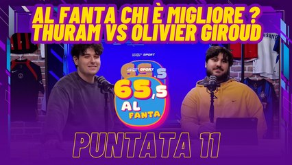 65,5 AL Fanta  - Puntata 11 - Chi è meglio al Fantacalcio?? Thuram o Giroud