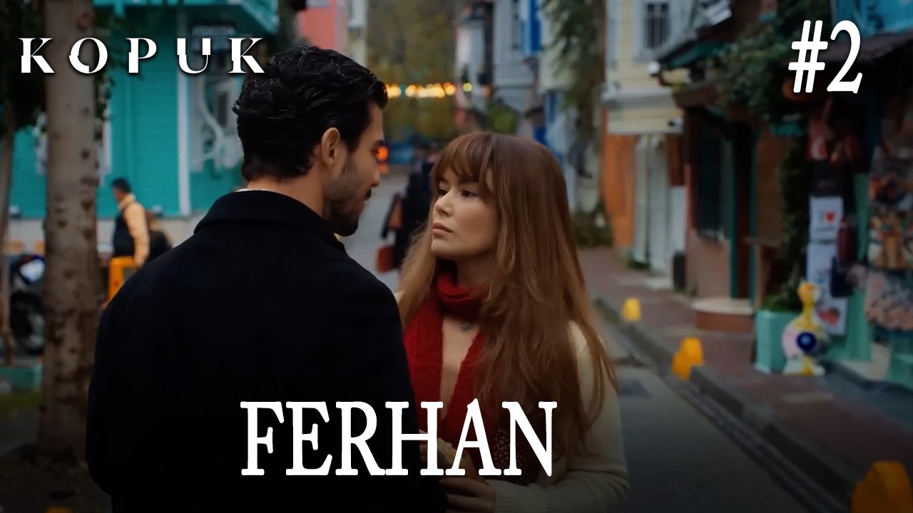 Ferhan Sahneleri #2