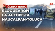 ¡Última Hora! Bloquean la autopista Naucalpan-Toluca por protesta ante los incendios forestales