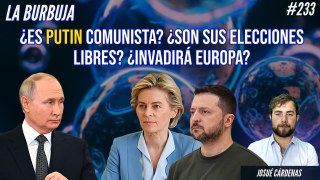 La Burbuja #233: ¡Hablamos de Rusia!: ¿Es Putin comunista? ¿Son sus elecciones libres? ¿Invadirá Europa?
