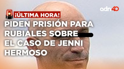 ¡Última Hora! Piden dos años de prisión para Rubiales "N" ante el caso de Jenni Hermoso