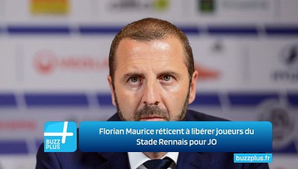 Florian Maurice réticent à libérer joueurs du Stade Rennais pour JO