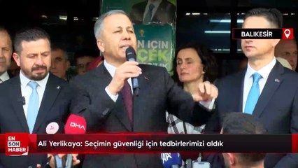 Bakan Yerlikaya: Seçimin güvenliği için tedbirlerimizi aldık