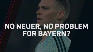 No Neuer, no problem for Bayern?