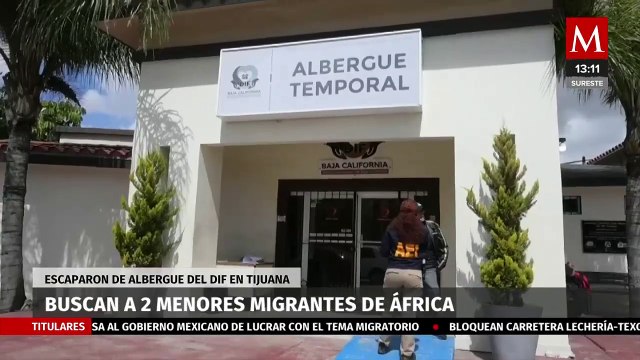 En Tijuana, FGE busca 2 menores migrantes de África que escaparon de albergue del DIF