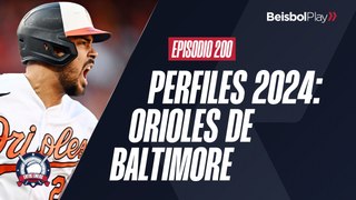 Entre Líneas #200 // Perfiles 2024: Orioles de Baltimore