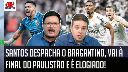 "É ELOGIÁVEL! O Santos é GIGANTE, TÁ DE VOLTA À FINAL e SE FOR CAMPEÃO PAULISTA..." PEIXE É EXALTADO