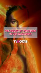 Piel radiante y protegida en tus vacaciones