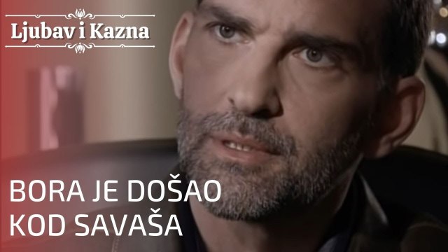 Bora je došao kod Savaša | Ljubav i Kazna - Epizoda 17