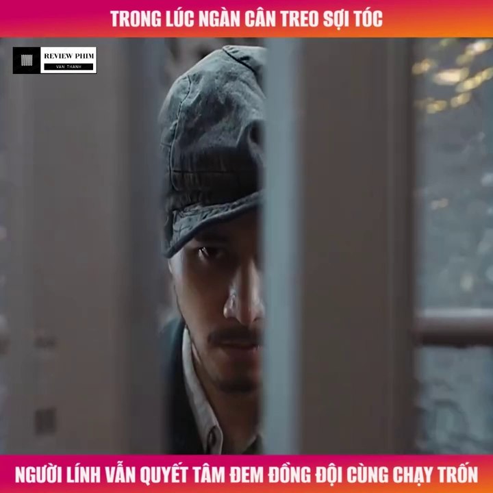 Review Phim - Trong Lúc Ngàn Cân Treo Sợi Tóc, Người Lính Vẫn Quyết Tâm Đem Đồng Đội Cùng Chạy Trốn